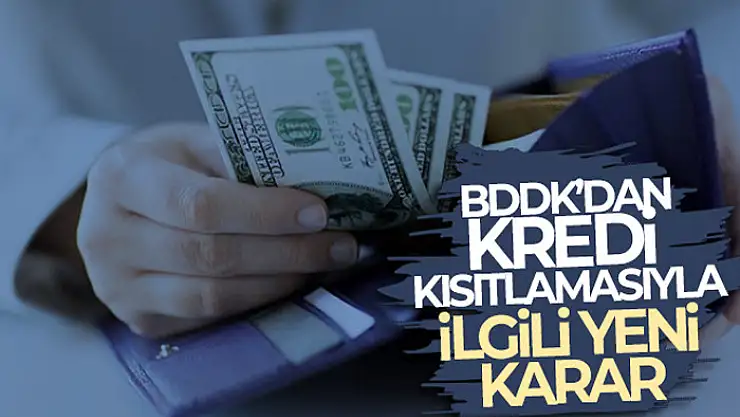 BDDK'dan kredi kısıtlama kararında yeni düzenleme