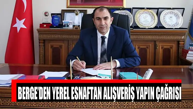 Berge'den yerel esnaftan alışveriş yapın çağrısı
