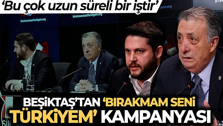 Beşiktaş'tan 'Bırakmam Seni Türkiyem' kampanyası