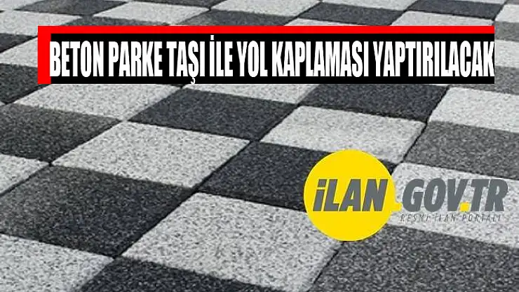 Beton parke taşı ile yol kaplaması yaptırılacak