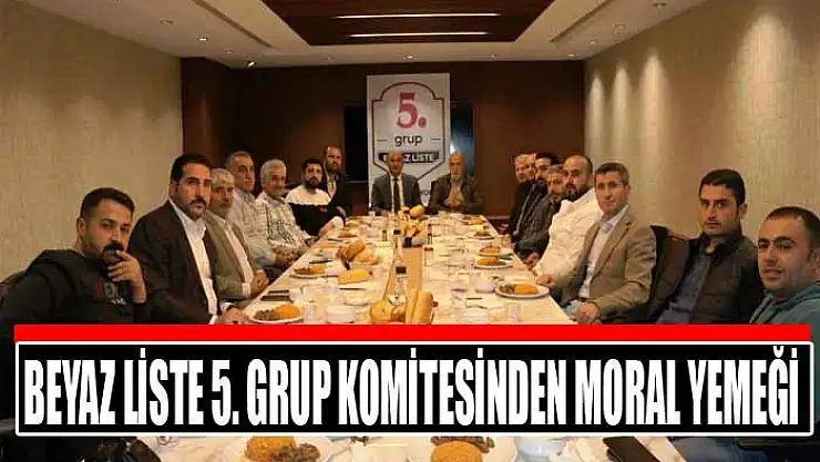 Beyaz Liste 5. Grup komitesinden moral yemeği