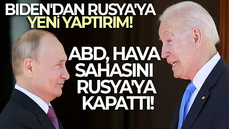 Biden: ABD hava sahasını tüm Rus uçuşlarına kapatıyorum
