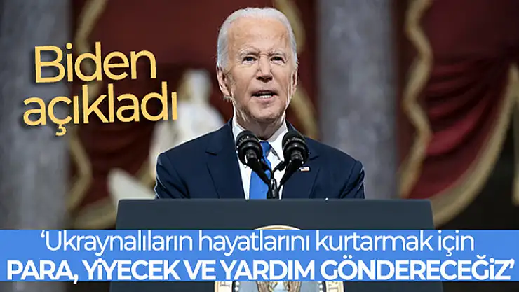 Biden:Ukraynalıların hayatlarını kurtarmak için para, yiyecek ve yardım göndereceğiz