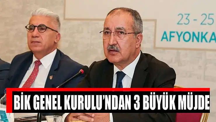 BİK Genel Kurulu'ndan 3 büyük müjde