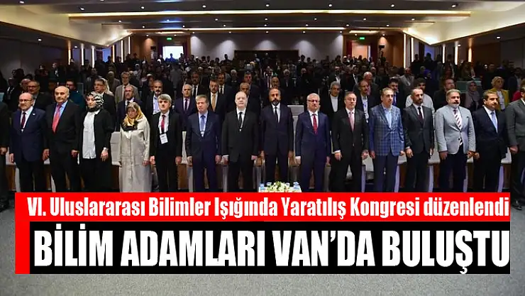 BİLİM ADAMLARI VAN'DA BULUŞTU