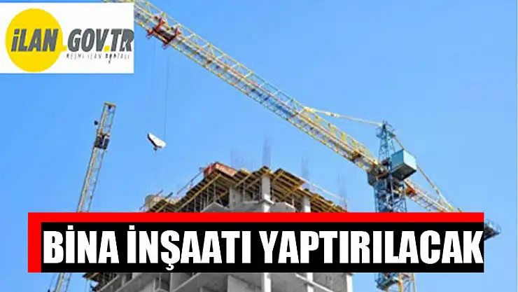 Bina inşaatı yaptırılacak