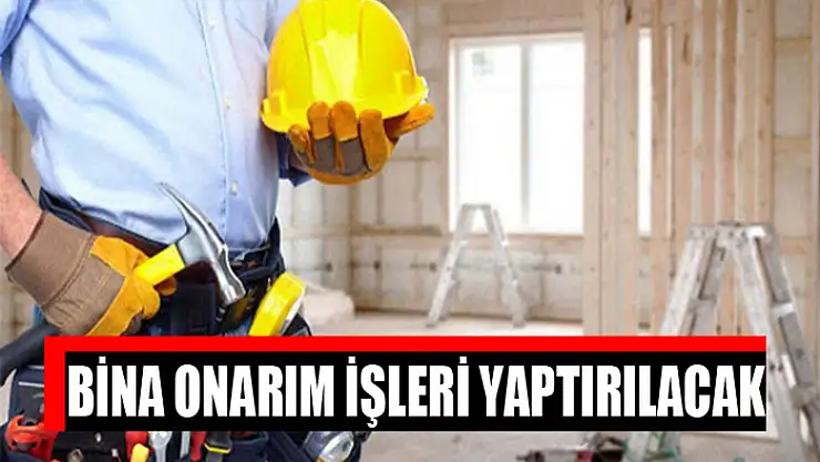 Bina onarım işleri yaptırılacak
