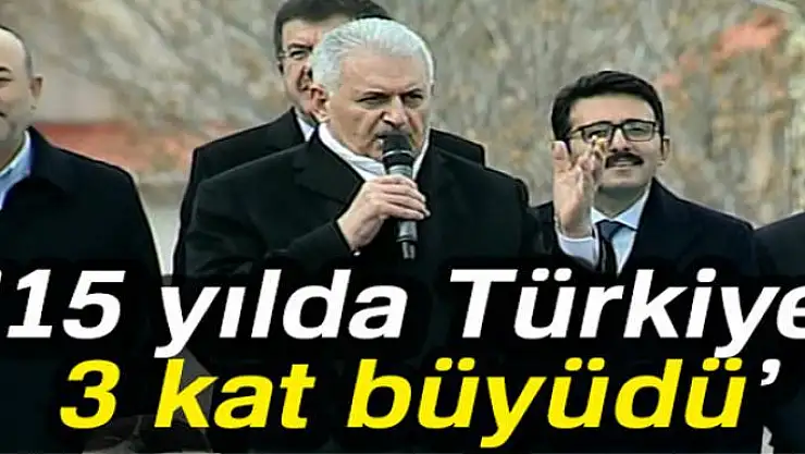 '15 yılda Türkiye 3 kat büyüdü'