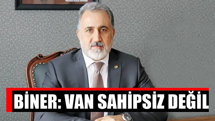 Biner: Van sahipsiz değil