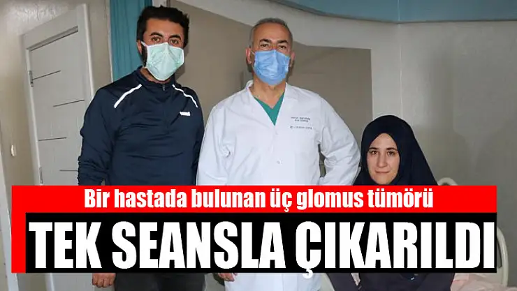 Bir hastada bulunan üç glomus tümörü tek seansla çıkarıldı