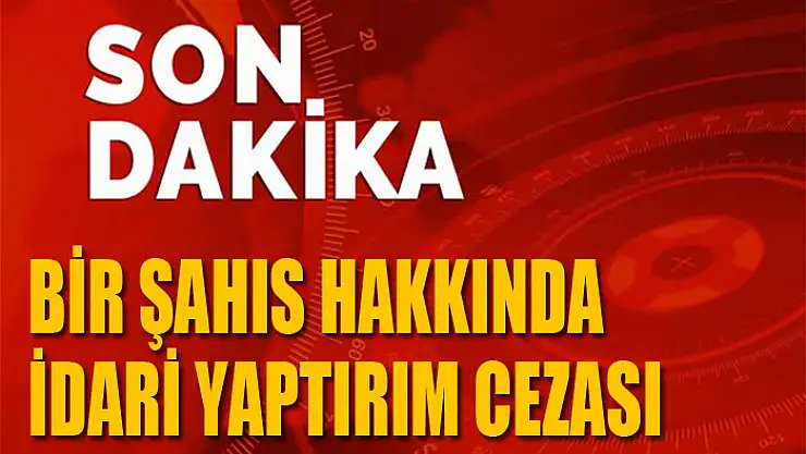 Bir şahıs hakkında idari yaptırım cezası