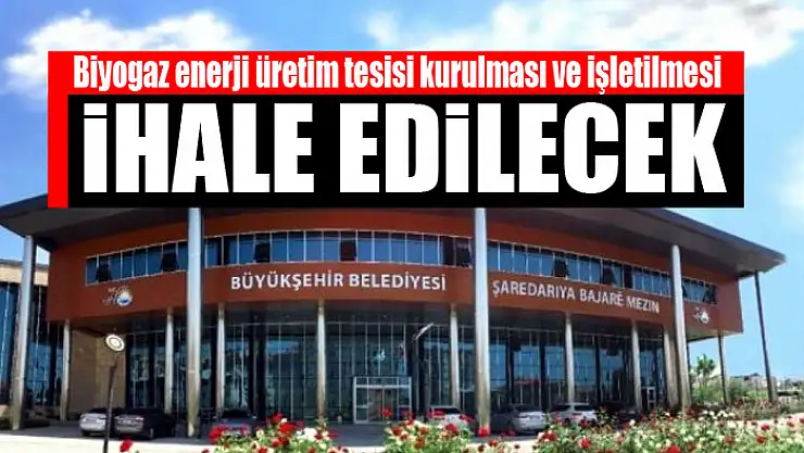 Biyogaz enerji üretim tesisi kurulması ve işletilmesi ihale edilecek