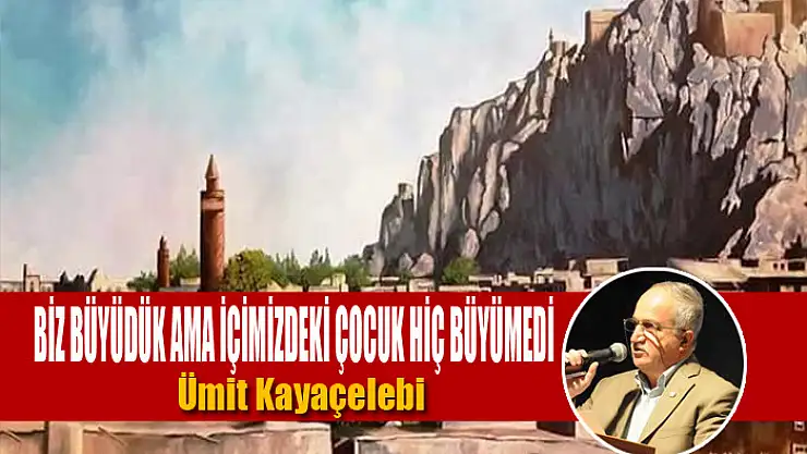 Biz büyüdük ama içimizdeki çocuk hiç büyümedi