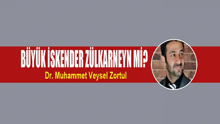 Büyük İskender Zülkarneyn mi?