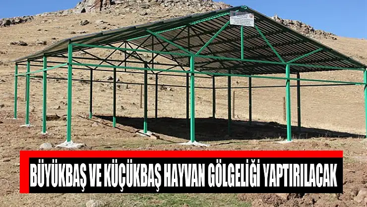 Büyükbaş ve küçükbaş hayvan gölgeliği yaptırılacak