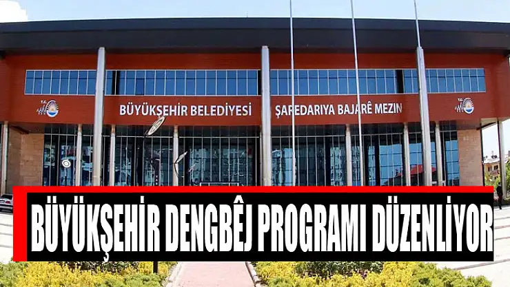 BÜYÜKŞEHİR DENGBÊJ PROGRAMI DÜZENLİYOR
