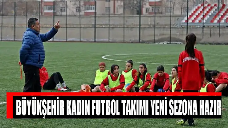  Büyükşehir Kadın Futbol Takımı yeni sezona hazır