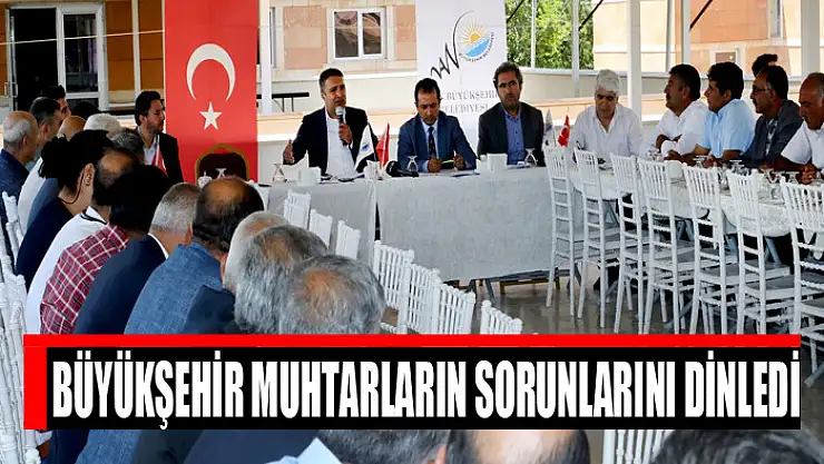 Büyükşehir muhtarların sorunlarını dinledi