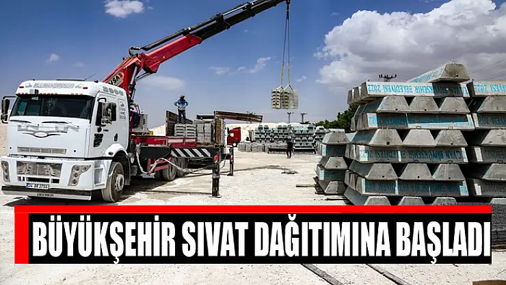 Büyükşehir sıvat dağıtımına başladı