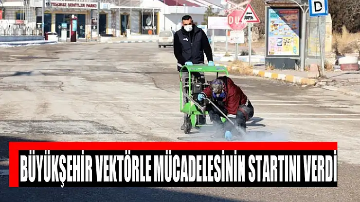 BÜYÜKŞEHİR VEKTÖRLE MÜCADELESİNİN STARTINI VERDİ