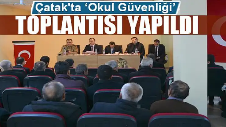 Çatak'ta 'Okul Güvenliği' toplantısı