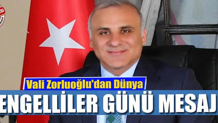 Vali Zorluoğlu'dan Dünya Engelliler Günü mesajı