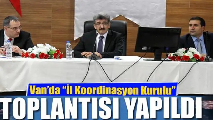 Van'da 'İl Koordinasyon Kurulu' toplantısı