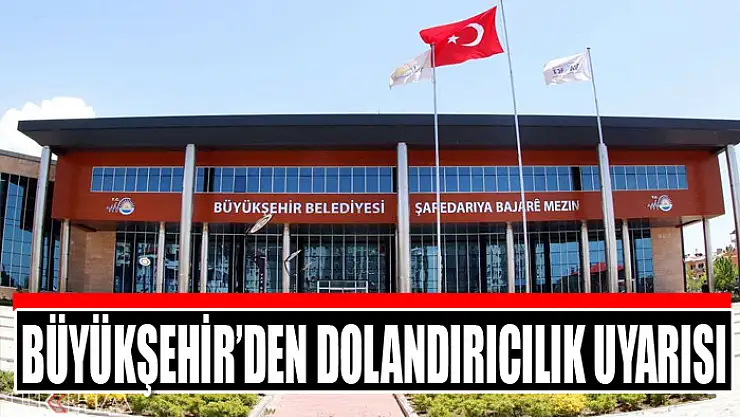 Büyükşehir'den dolandırıcılık uyarısı