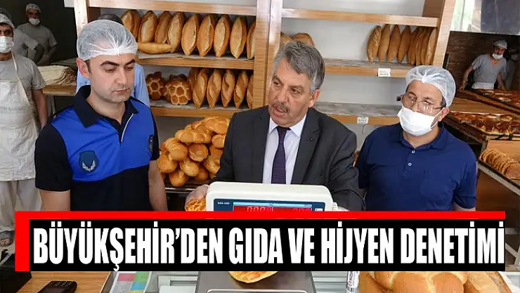 Büyükşehir'den gıda ve hijyen denetimi