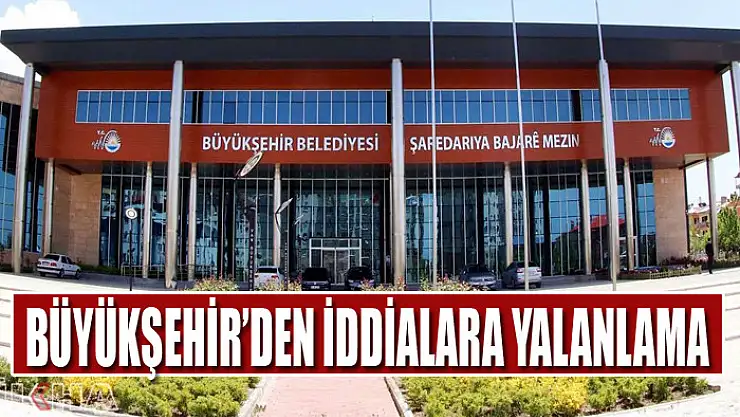 Büyükşehir'den iddialara yalanlama