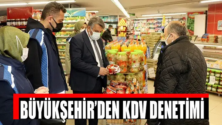 BÜYÜKŞEHİR'DEN KDV DENETİMİ
