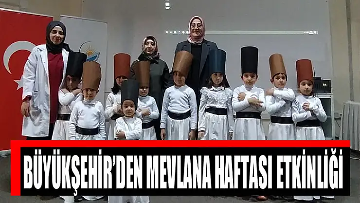 BÜYÜKŞEHİR'DEN MEVLANA HAFTASI ETKİNLİĞİ