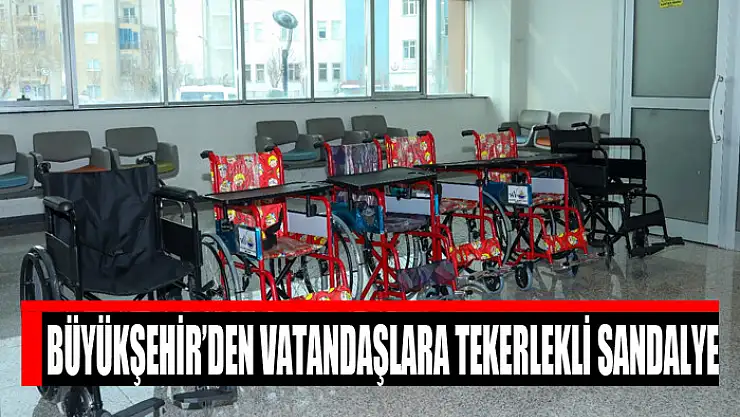 Büyükşehir'den vatandaşlara tekerlekli sandalye