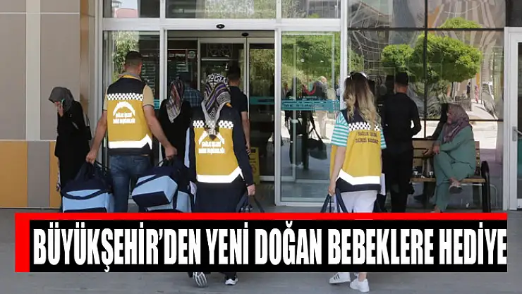 Büyükşehir'den yeni doğan bebeklere hediye