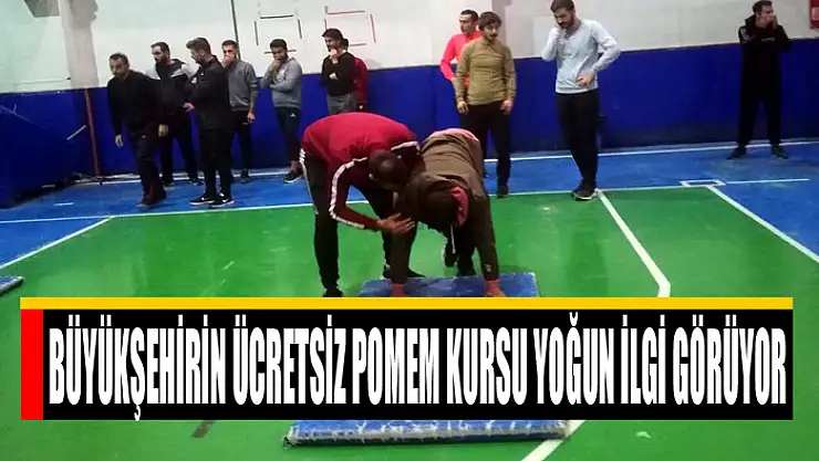 BÜYÜKŞEHİRİN ÜCRETSİZ POMEM KURSU YOĞUN İLGİ GÖRÜYOR