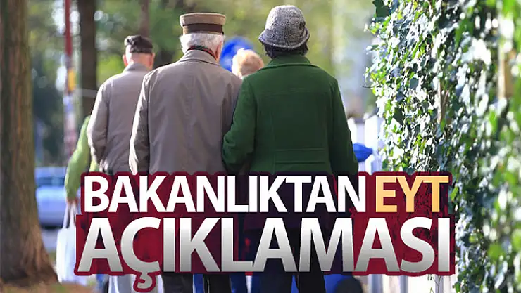 Çalışma ve Sosyal Güvenlik Bakanlığı'ndan EYT açıklaması