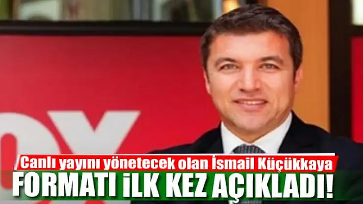 İmamoğlu - Yıldırım canlı yayınını yönetecek olan İsmail Küçükkaya formatı ilk kez açıkladı!
