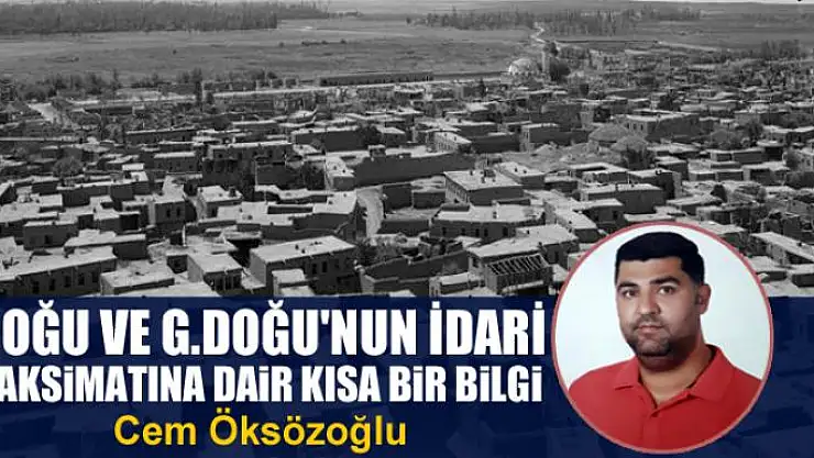 Doğu ve G.Doğu'nun idari taksimatına dair kısa bir bilgi