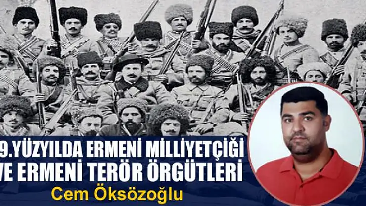 19.Yüzyılda Ermeni Milliyetçiği ve Ermeni Terör Örgütleri