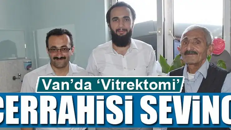 Van'da 'Vitrektomi' cerrahisi sevinci