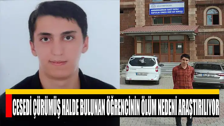 Cesedi çürümüş halde bulunan öğrencinin ölüm nedeni araştırılıyor