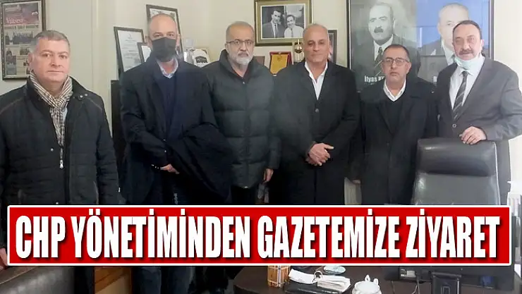CHP yönetiminden gazetemize ziyaret