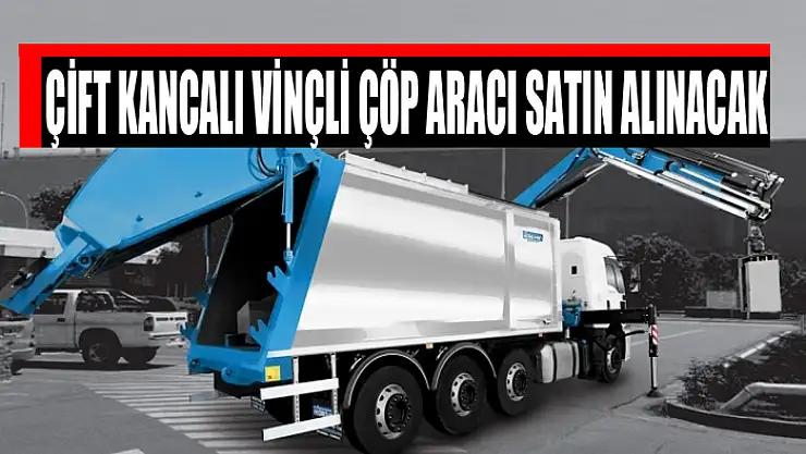 Çift kancalı vinçli çöp aracı satın alınacak