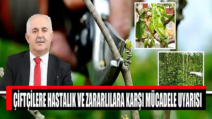 Çiftçilere hastalık ve zararlılara karşı mücadele uyarısı