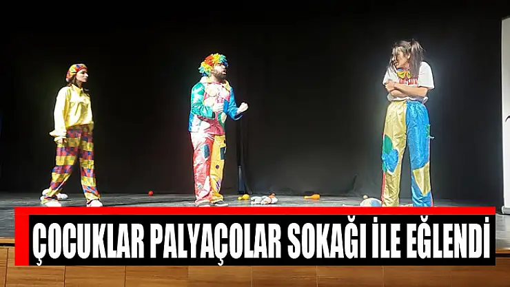 ÇOCUKLAR PALYAÇOLAR SOKAĞI İLE EĞLENDİ