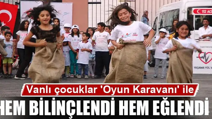 Vanlı çocuklar 'Oyun Karavanı' ile hem bilinçlendi hem eğlendi 