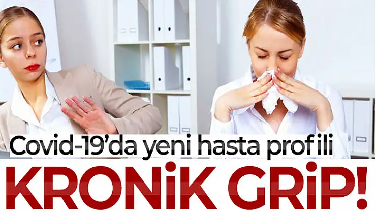 Covid-19'da yeni hasta profili: 'Kronik grip'
