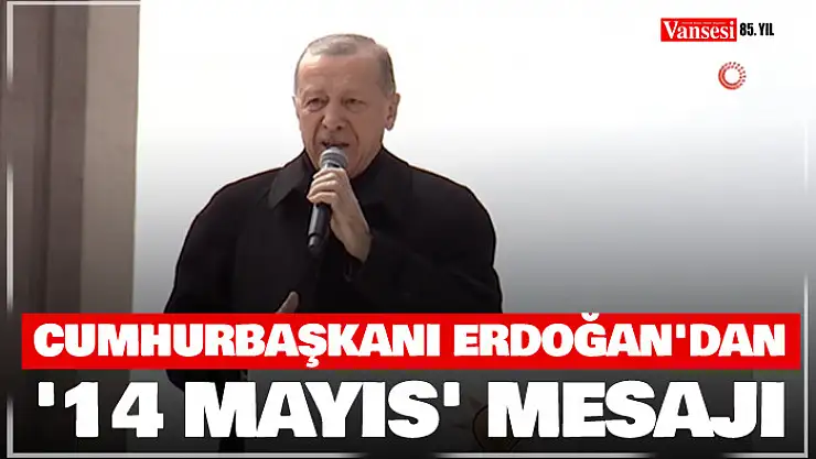 Cumhurbaşkanı Erdoğan'dan '14 Mayıs' mesajı