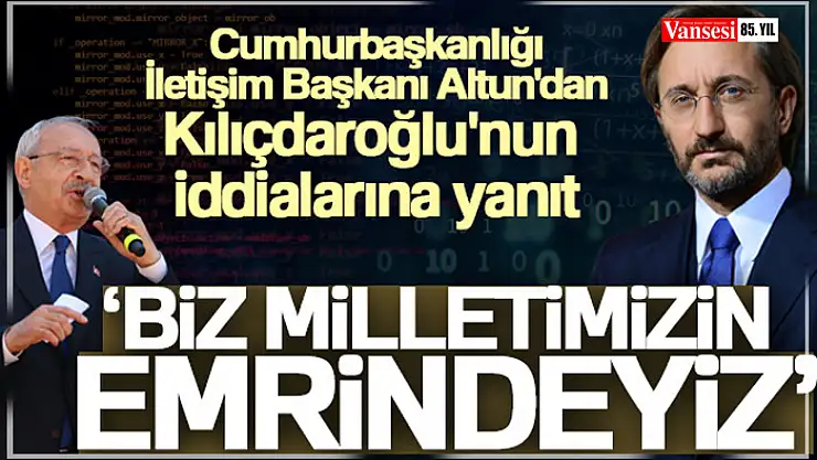 Cumhurbaşkanlığı İletişim Başkanı Altun'dan Kılıçdaroğlu'nun iddialarına yanıt