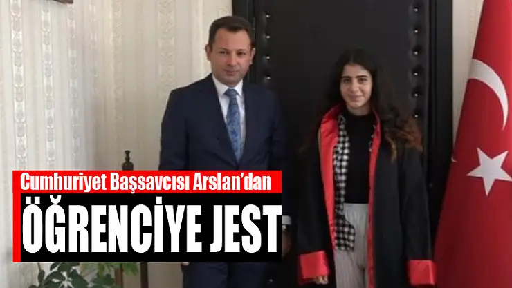 Cumhuriyet Başsavcısı Arslan'dan öğrenciye jest